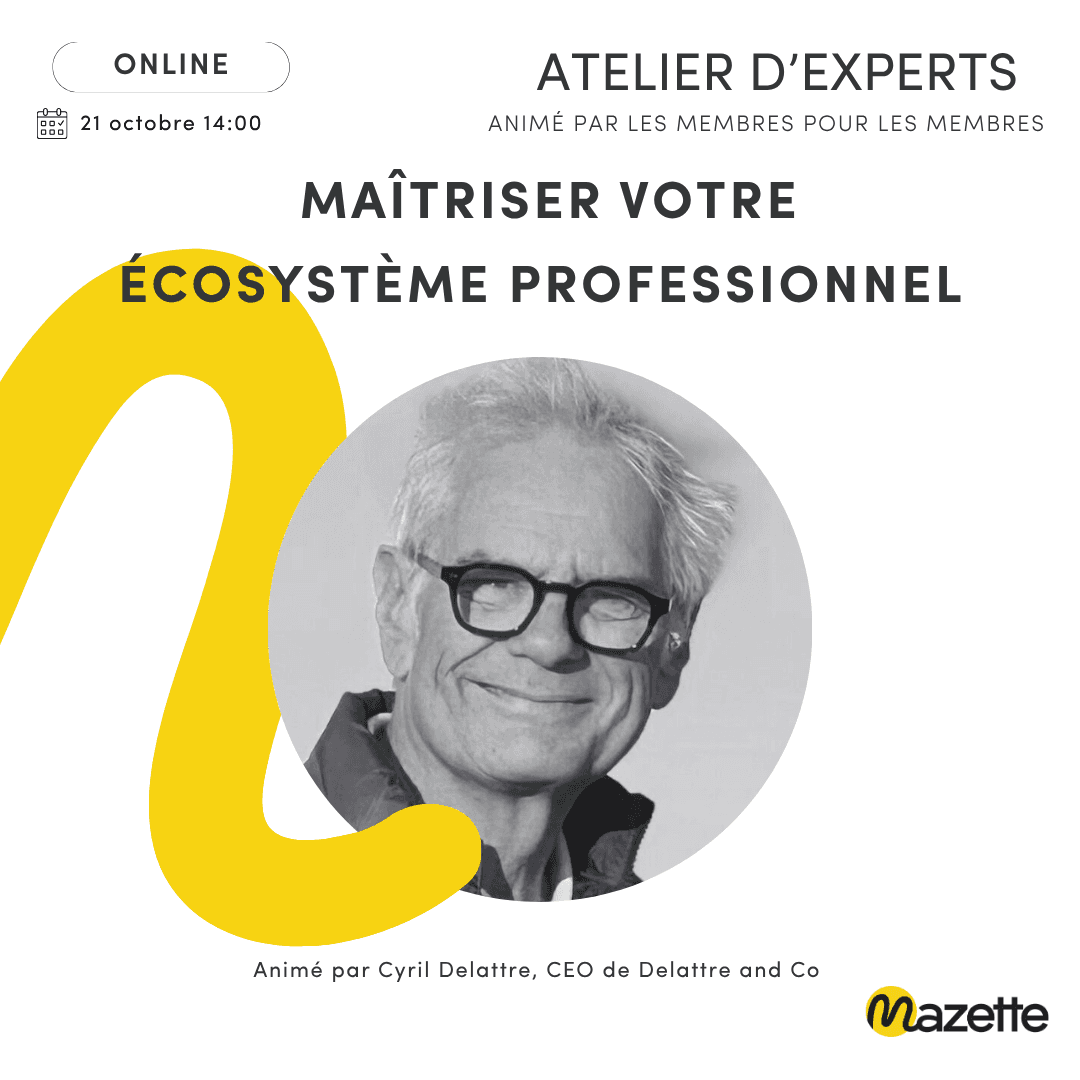 Atelier d’expert Mazette : Vivre et grandir avec votre écosystème professionnel