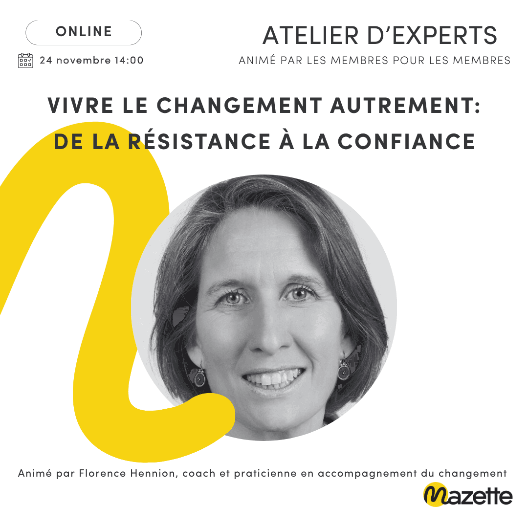 Atelier d'expert Mazette : Vivre le changement professionnel autrement — de la résistance à la confiance